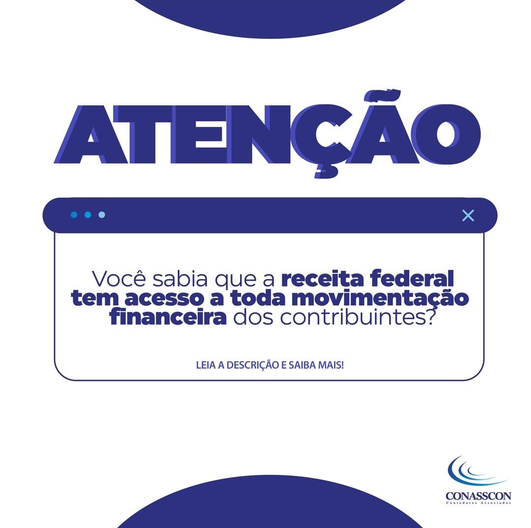 Read more about the article Você sabia que a Receita Federal tem acesso a toda movimentação financeira dos contribuintes?