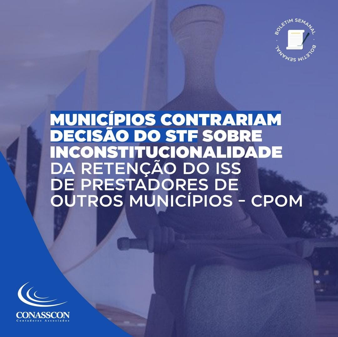 Read more about the article Municípios contrariam decisão do STF sobre inconstitucionalidade da retenção do ISS de prestadores de outros municípios – CPOM